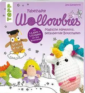 Fabelhafte Wollowbies: Magische Häkelminis, bezaubernde Botschaften