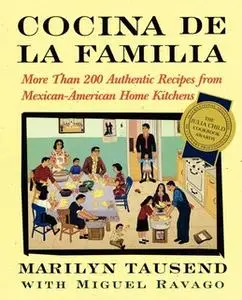 «Cocina De La Familia: More Than 200 Authentic Recipes from Mexican-American Home Kitchens» by Marilyn Tausend