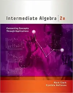 Intermediate Algebra: Connecting Concepts through Applications 2nd Edition