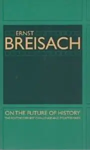On the Future of History: The Postmodernist Challenge and Its Aftermath (repost)