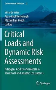 Critical Loads and Dynamic Risk Assessments: Nitrogen, Acidity and Metals in Terrestrial and Aquatic Ecosystems 