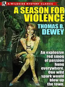 «A Season for Violence» by Thomas B.Dewey