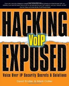 Hacking Exposed VoIP: Voice Over IP Security Secrets & Solutions (Repost)