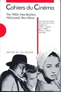 Cahiers du Cinéma, The 1950s: Neo-Realism, Hollywood, New Wave (Harvard Film Studies) (v. 1) by Jim Hillier