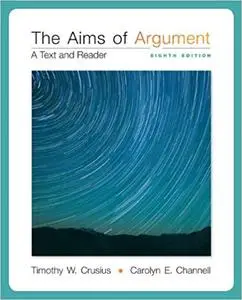 The Aims of Argument: A Text and Reader 8th Edition