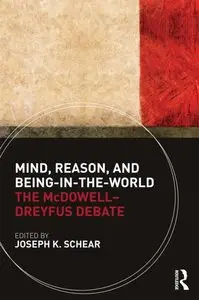 Mind, Reason, and Being-in-the-World: The McDowell-Dreyfus Debate (repost)