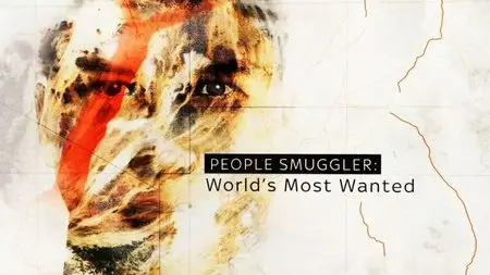 BSkyB - People Smuggler: World's Most Wanted (2015)