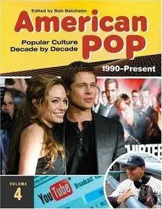 Bob Batchelor - American Pop: Popular Culture Decade by Decade, 4 Volume Set [Repost]