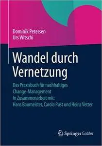 Wandel durch Vernetzung: Das Praxisbuch für nachhaltiges Change-Management In Zusammenarbeit mit (Repost)