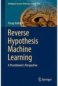 Reverse Hypothesis Machine Learning: A Practitioner's Perspective [Repost]
