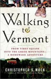 Walking to Vermont: From Times Square into the Green Mountains — a Homeward Adventure