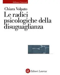 Chiara Volpato - Le radici psicologiche della disuguaglianza