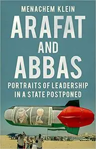 Arafat and Abbas: Portraits of Leadership in a State Postponed (Repost)
