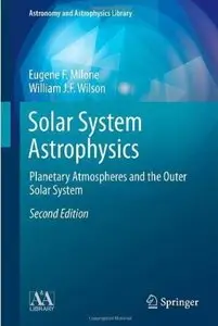 Solar System Astrophysics: Planetary Atmospheres and the Outer Solar System (2nd edition) [Repost]