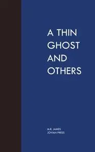 «A Thin Ghost and Others» by M.R. James