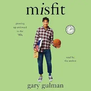 Misfit: Growing Up Awkward in the '80s [Audiobook]