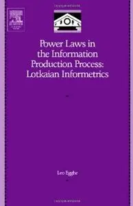 Power Laws in the Information Production Process: Lotkaian Informetrics (repost)