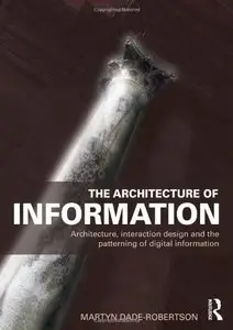 The Architecture of Information: Architecture, Interaction Design and the Patterning of Digital Information (repost)
