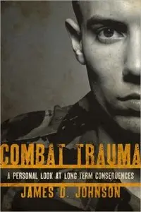 Combat Trauma: A Personal Look at Long-Term Consequences