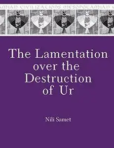 The Lamentation Over the Destruction of Ur (Mesopotamian Civilizations) (Repost)