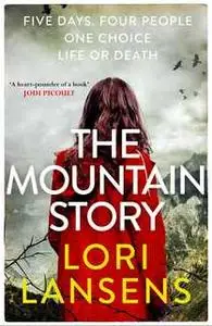 «The Mountain Story» by Lori Lansens