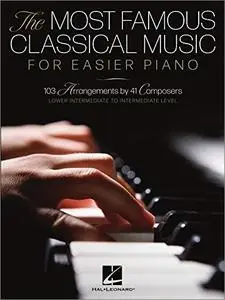 The Most Famous Classical Music for Easier Piano: 103 Lower Intermediate to Intermediate Level Piano Solos