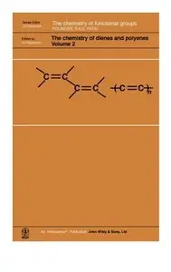 The Chemistry of Dienes and Polyenes, Volume 2, The Chemistry of Dienes & Polyenes V 2 (Repost)