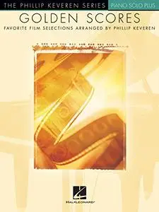 Golden Scores: Favorite Film Selections Arranged by Phillip Keveren (Piano Solo Plus)