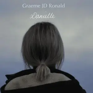 Graeme JD Ronald - Danielle (2019)