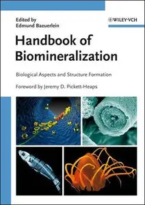 Handbook of Biomineralization: Handbook of Biomineralization: Biological Aspects and Structure Formation (Repost)