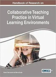 Handbook of Research on Collaborative Teaching Practice in Virtual Learning Environments