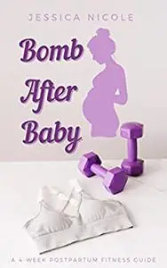 How to - Look Bomb After Baby: A 4-week Postpartum Fitness Guide