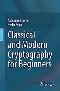 Classical and Modern Cryptography for Beginners