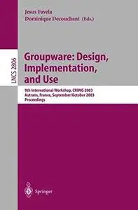 Groupware: Design, Implementation, and Use: 9th InternationalWorkshop, CRIWG 2003, Autrans, France, September 28 - October 2, 2