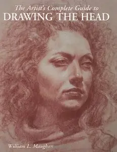 The Artist's Complete Guide to Drawing the Head 