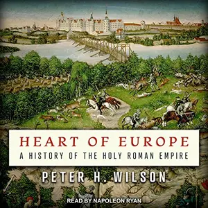 Heart of Europe: A History of the Holy Roman Empire [Audiobook]