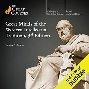 Great Minds of the Western Intellectual Tradition, 3rd Edition [Audiobook]