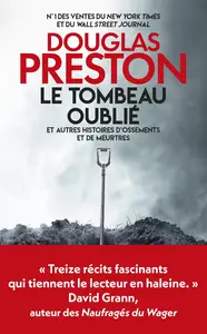 Le Tombeau oublié et autres histoires d'ossements et de meurtres - Douglas Preston