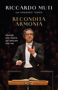 Riccardo Muti, Armando Torno - Recondita armonia. Educare alla musica per educare alla vita