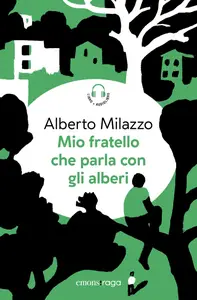 Alberto Milazzo - Mio fratello che parla con gli alberi. Piazza bella piazza