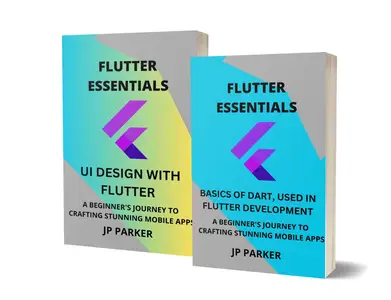 Flutter Essentials - Basics of Dart and UI Design with Flutter - 2 Books in 1