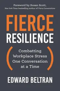 Fierce Resilience: Combatting Workplace Stress One Conversation at a Time