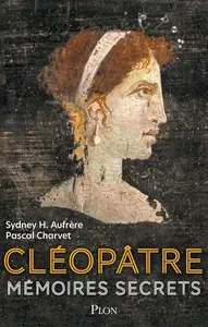 Sydney Hervé Aufrère, "Cléopâtre : Mémoires secrets"