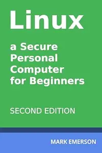 Linux – a Secure Personal Computer for Beginners. Second Edition