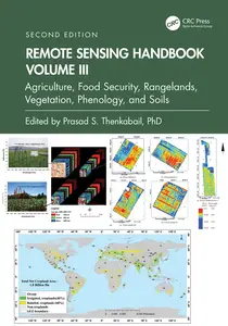 Remote Sensing Handbook, Volume III: Agriculture, Food Security, Rangelands, Vegetation, Phenology, and Soils, 2nd Edition