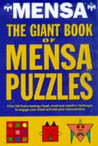 The Giant Book of MENSA Puzzles: Over 500 brain-teasing visual, word, and number challenges to engage your mind and test your c