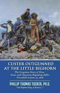 Custer Outgunned at the Little Bighorn