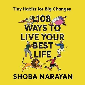 108 Ways to Live Your Best Life: Tiny Habits for Big Changes [Audiobook]