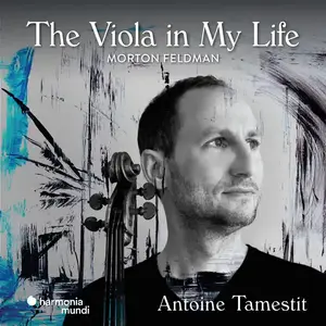 Antoine Tamestit, Gurzenich Orchester Koln - Morton Feldman: The Viola in My Life (2025)