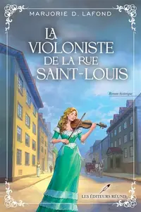 Marjorie D. Lafond, "La violoniste de la rue Saint-Louis"